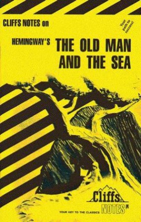 Cliffs Notes On Hemingway's The Old Man And The Sea by Gary Carey