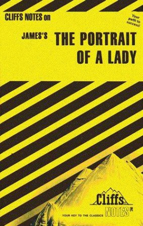 Cliffs Notes On James's The Portrait Of A Lady by James L Roberts