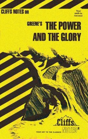 Cliffs Notes On Greene's The Power And The Glory by Edward A Kopper