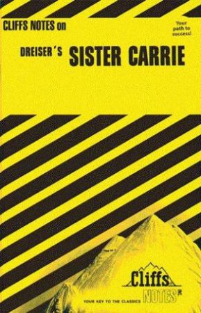 Cliffs Notes On Dreiser's Sister Carrie by Frederick J Balling