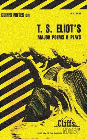 Cliffs Notes On T.S. Eliot's Major Poems & Plays by Robert B Kaplan