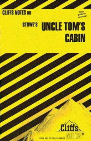 Cliffs Notes On Stowe's Uncle Tom's Cabin by Gary Carey