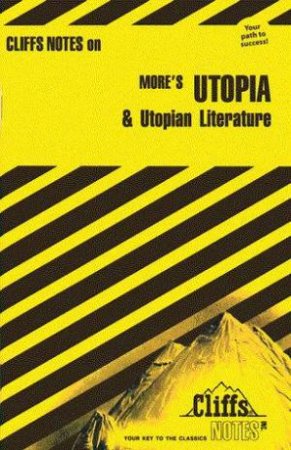 Cliffs Notes On More's Utopia & Utopian Literature by Harold M Priest