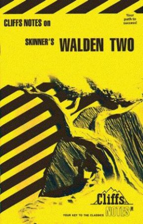 Cliffs Notes On Skinner's Walden Two by Cynthia C McGowan