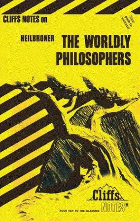 Cliffs Notes On Heilbroner's The Worldly Philosophers by Mary Ellen Snodgrass