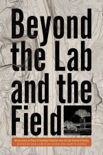 Beyond The Lab And The Field Infrastructures As Places Of Knowledge Production Since The Late Nineteenth Century