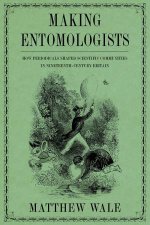 Making Entomologists How Periodicals Shaped Scientific Communities In NineteenthCentury Britain