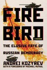 Firebird The Elusive Fate Of Russian Democracy