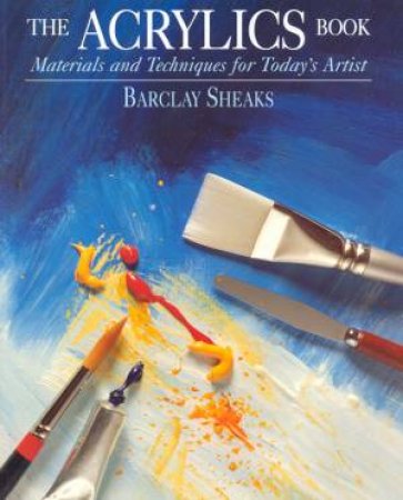 The Acrylics Book by Barclay Sheaks