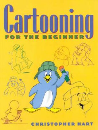 Cartooning For The Beginner by Christopher Hart