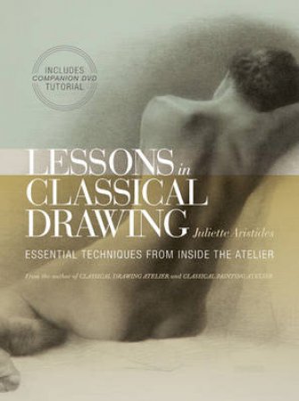 Lessons in Classical Drawing by Juliette Aristides