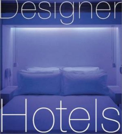 Designer Hotels by Unknown