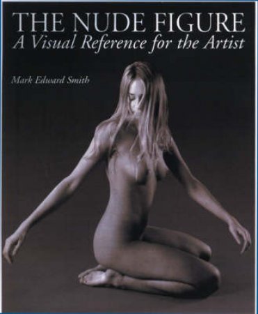 The Nude Figure by Mark Edward Smith