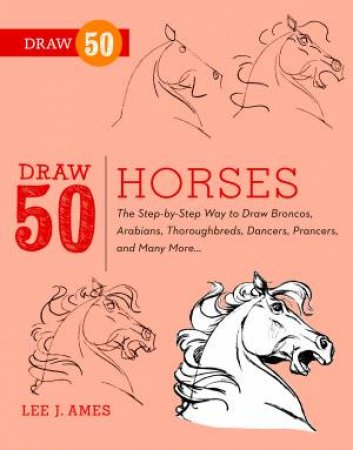 Draw 50 Horses by Lee J. Ames