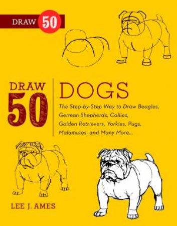 Draw 50 Dogs by Lee J. Ames