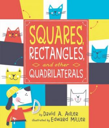 Squares, Rectangles, And Other Quadrilaterals by DAVID A. ADLER