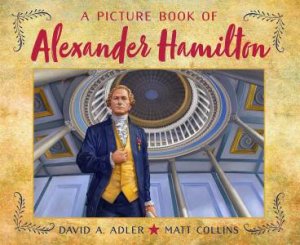 A Picture Book Of Alexander Hamilton by David A. Adler