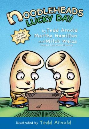 Noodleheads Lucky Day by Tedd Arnold & Martha Hamilton & Mitch Weiss