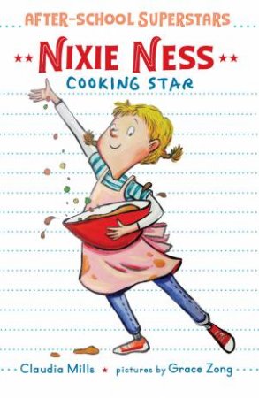 Nixie Ness: Cooking Camp Star by Claudia Mills