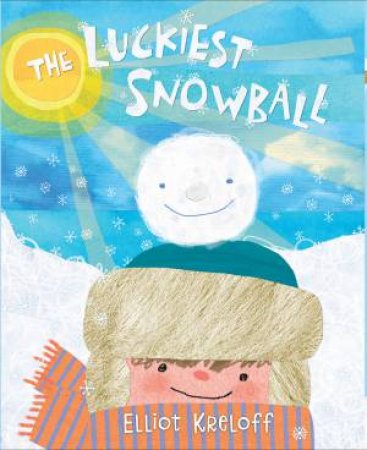 The Luckiest Snowball by Elliot Kreloff