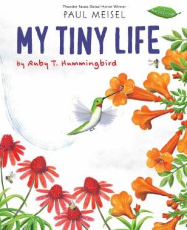 My Tiny Life by Ruby T. Hummingbird by Paul Meisel