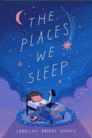 The Places We Sleep by Caroline Brooks DuBois