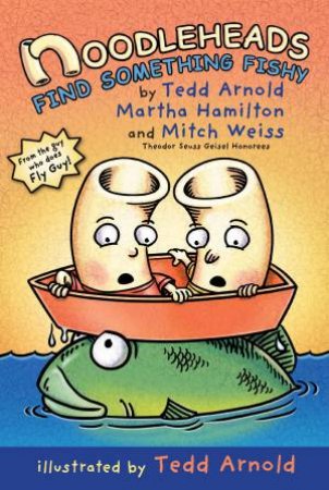 Noodleheads Find Something Fishy by Tedd Arnold & Martha Hamilton & Mitch Weiss