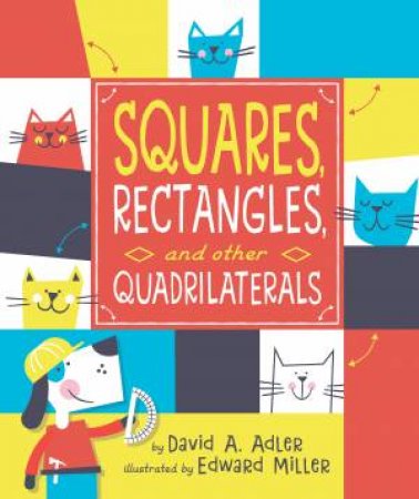 Squares, Rectangles, And Other Quadrilaterals by David A. Adler