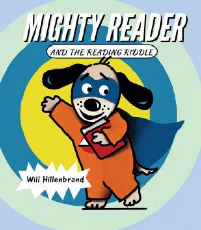 Mighty Reader And The Reading Riddle by Will Hillenbrand