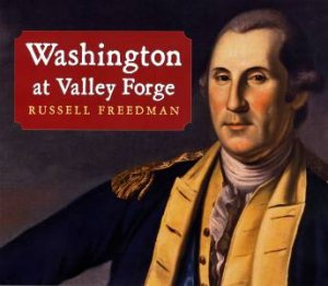 Washington at Valley Forge by Russell Freedman