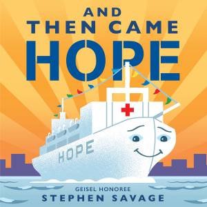 And Then Came Hope by Stephen Savage