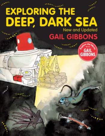 Exploring The Deep, Dark Sea by Gail Gibbons