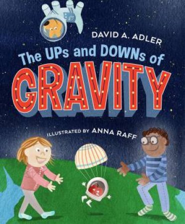 The Ups And Downs Of Gravity by David A. Adler