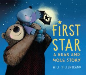 First Star: A Bear And Mole Story by Will Hillenbrand