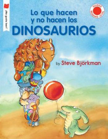 Lo que hacen y no hacen los dinosaurios by Steve Bjorkman