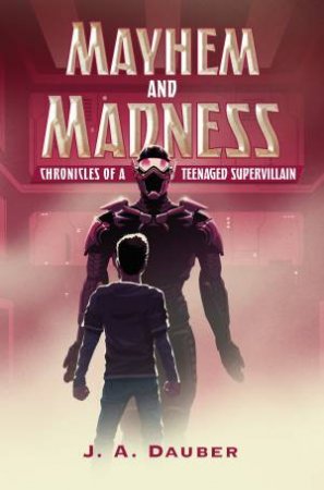 Mayhem And Madness by J. A. Dauber