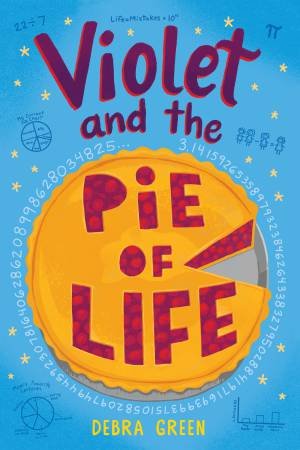 Violet And The Pie Of Life by Debra Green