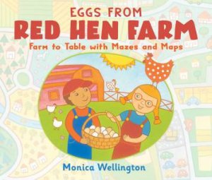 Eggs From Red Hen Farm by Monica Wellington