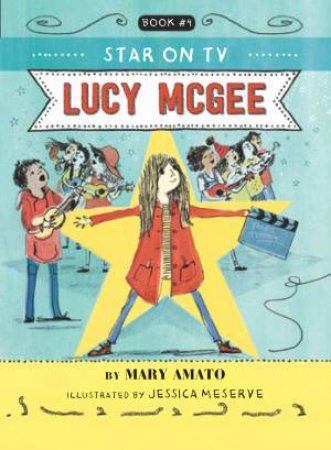 Lucy McGee, Star On TV by Mary Amato