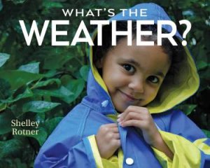 What's The Weather? by Shelley Rotner