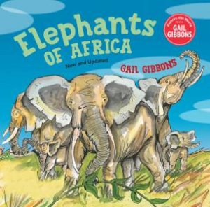 Elephants Of Africa (New & Updated Edition) by Gail Gibbons