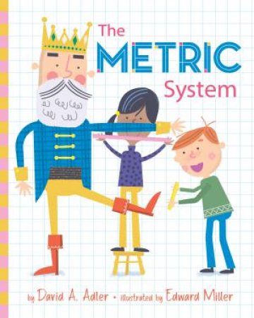 The Metric System by David A. Adler & Edward Miller