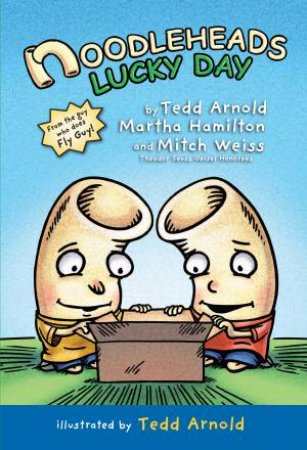 Noodleheads Lucky Day by Tedd Arnold & Martha Hamilton & Mitch Weiss