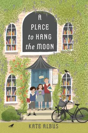 A Place To Hang The Moon by Kate Albus