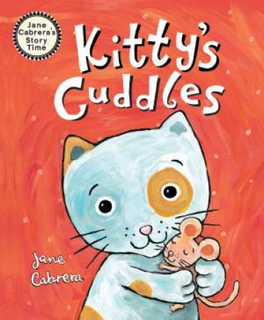 Kitty's Cuddles by Jane Cabrera