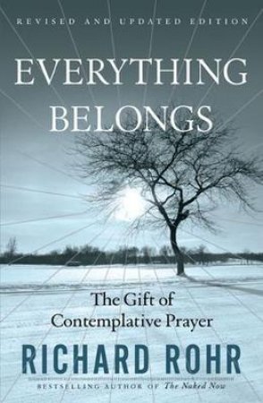 Everything Belongs by Richard Rohr