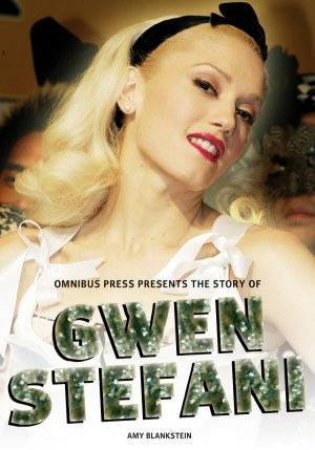 The Story of Gwen Stefani by Amy Blankenstein