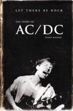 Let There Be Rock The Story Of ACDC