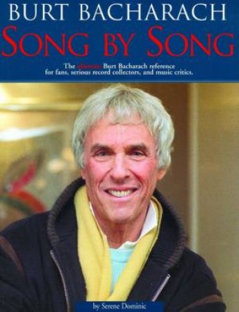 Burt Bacharach: Song By Song by Serene Dominic