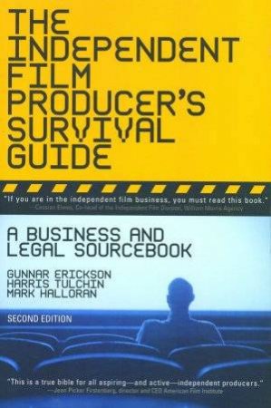 The Independent Film Producer's Survival Guide by Erickson, Halloran & Tulchin